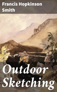 Outdoor Sketching (eBook, ePUB) - Smith, Francis Hopkinson