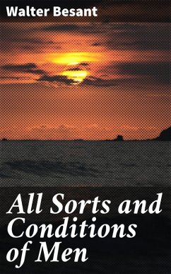 All Sorts and Conditions of Men (eBook, ePUB) - Besant, Walter