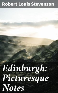 Edinburgh: Picturesque Notes (eBook, ePUB) - Stevenson, Robert Louis