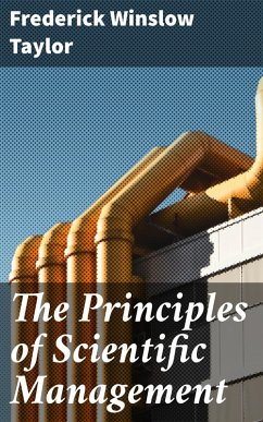 The Principles of Scientific Management (eBook, ePUB) - Taylor, Frederick Winslow