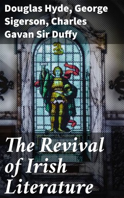 The Revival of Irish Literature (eBook, ePUB) - Sigerson, George; Duffy, Charles Gavan, Sir; Hyde, Douglas