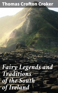 Fairy Legends and Traditions of the South of Ireland (eBook, ePUB) - Croker, Thomas Crofton