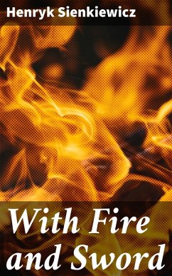 With Fire and Sword (eBook, ePUB) - Sienkiewicz, Henryk