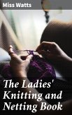 The Ladies' Knitting and Netting Book (eBook, ePUB)