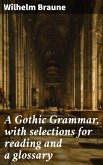 A Gothic Grammar, with selections for reading and a glossary (eBook, ePUB)