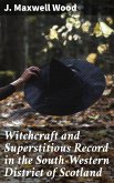 Witchcraft and Superstitious Record in the South-Western District of Scotland (eBook, ePUB)