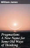 Pragmatism: A New Name for Some Old Ways of Thinking (eBook, ePUB)