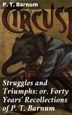 Struggles and Triumphs: or, Forty Years' Recollections of P. T. Barnum (eBook, ePUB)