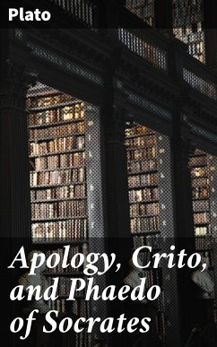 Apology, Crito, and Phaedo of Socrates (eBook, ePUB) - Plato