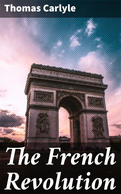 The French Revolution (eBook, ePUB) - Carlyle, Thomas