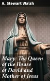 Mary: The Queen of the House of David and Mother of Jesus (eBook, ePUB)