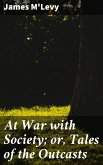 At War with Society; or, Tales of the Outcasts (eBook, ePUB)