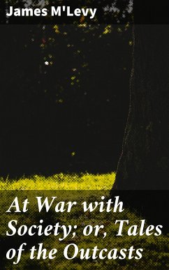 At War with Society; or, Tales of the Outcasts (eBook, ePUB) - M'Levy, James