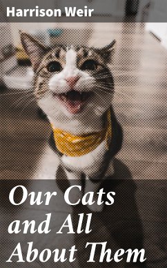 Our Cats and All About Them (eBook, ePUB) - Weir, Harrison