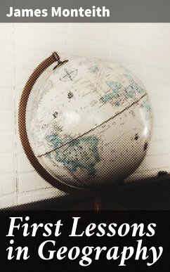 First Lessons in Geography (eBook, ePUB) - Monteith, James