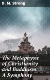 The Metaphysic of Christianity and Buddhism: A Symphony (eBook, ePUB)