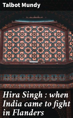 Hira Singh : when India came to fight in Flanders (eBook, ePUB) - Mundy, Talbot