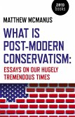 What Is Post-Modern Conservatism (eBook, ePUB) What Is Post-Modern Conservatism (eBook, ePUB)