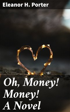 Oh, Money! Money! A Novel (eBook, ePUB) - Porter, Eleanor H.