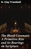 The Blood Covenant: A Primitive Rite and its Bearings on Scripture (eBook, ePUB)