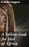 A Yellow God: An Idol of Africa (eBook, ePUB)