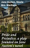 Pride and Prejudice, a play founded on Jane Austen's novel (eBook, ePUB)