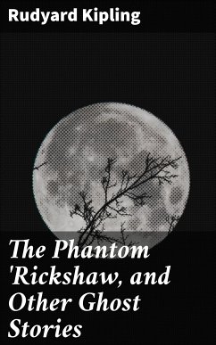 The Phantom 'Rickshaw, and Other Ghost Stories (eBook, ePUB) - Kipling, Rudyard