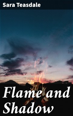 Flame and Shadow (eBook, ePUB) - Teasdale, Sara