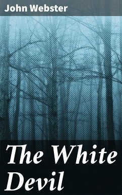 The White Devil (eBook, ePUB) - Webster, John