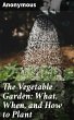The Vegetable Garden: What, When, and... - Bild 1