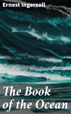 The Book of the Ocean (eBook, ePUB) - Ingersoll, Ernest