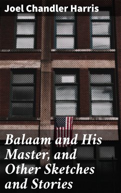 Balaam and His Master, and Other Sketches and Stories (eBook, ePUB) - Harris, Joel Chandler