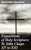 Expositions of Holy Scripture: St. John Chaps. XV to XXI (eBook, ePUB)