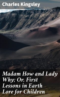 Madam How and Lady Why; Or, First Lessons in Earth Lore for Children (eBook, ePUB) - Kingsley, Charles