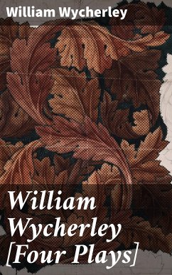 William Wycherley [Four Plays] (eBook, ePUB) - Wycherley, William