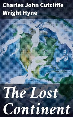 The Lost Continent (eBook, ePUB) - Hyne, Charles John Cutcliffe Wright