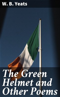 The Green Helmet and Other Poems (eBook, ePUB) - Yeats, W. B.