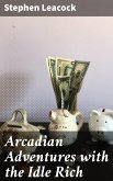 Arcadian Adventures with the Idle Rich (eBook, ePUB)