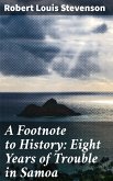 A Footnote to History: Eight Years of Trouble in Samoa (eBook, ePUB)
