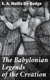 The Babylonian Legends of the Creation (eBook, ePUB)