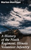 A History of the Ninth Regiment, Illinois Volunteer Infantry (eBook, ePUB)