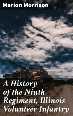 A History of the Ninth Regiment, Illinois Volunteer Infantry (eBook, ePUB) - Morrison, Marion