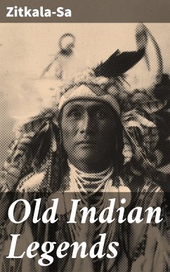 Old Indian Legends (eBook, ePUB) - Zitkala-Sa