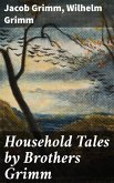 Household Tales by Brothers Grimm (eBook, ePUB)