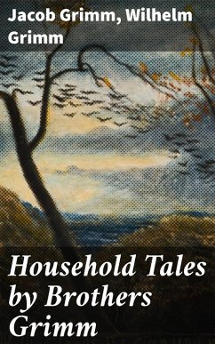 Household Tales by Brothers Grimm (eBook, ePUB) - Grimm, Jacob; Grimm, Wilhelm