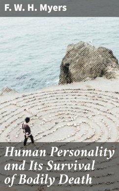 Human Personality and Its Survival of Bodily Death (eBook, ePUB) - Myers, F. W. H.