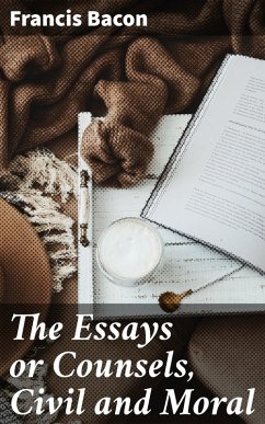 The Essays or Counsels, Civil and Moral (eBook, ePUB) - Bacon, Francis