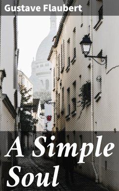 A Simple Soul (eBook, ePUB) - Flaubert, Gustave