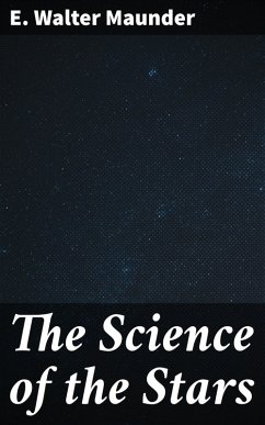 The Science of the Stars (eBook, ePUB) - Maunder, E. Walter