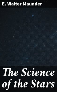 The Science of the Stars (eBook, ePUB) - Maunder, E. Walter